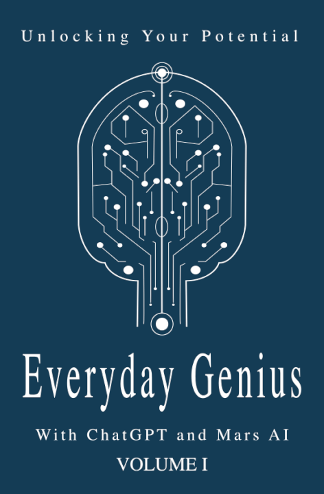 Everyday Genius: Unlocking Your Potential with ChatGPT and Mars A