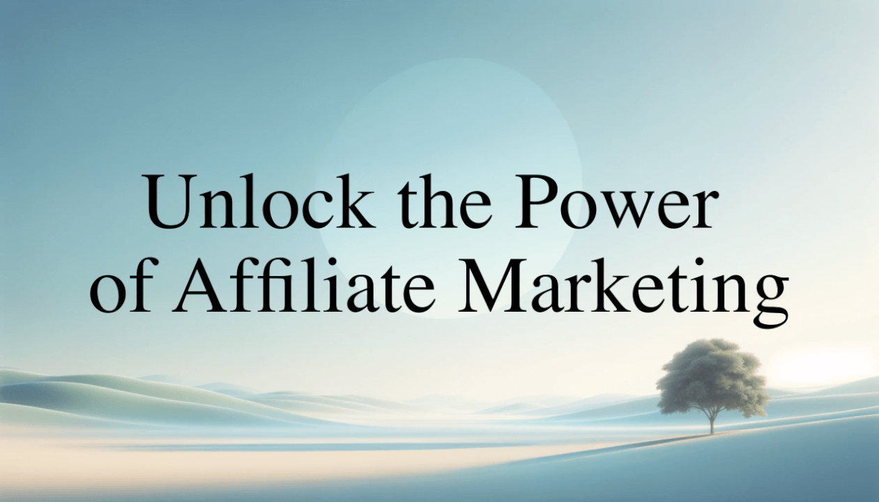 Unlock the Power of Affiliate Marketing