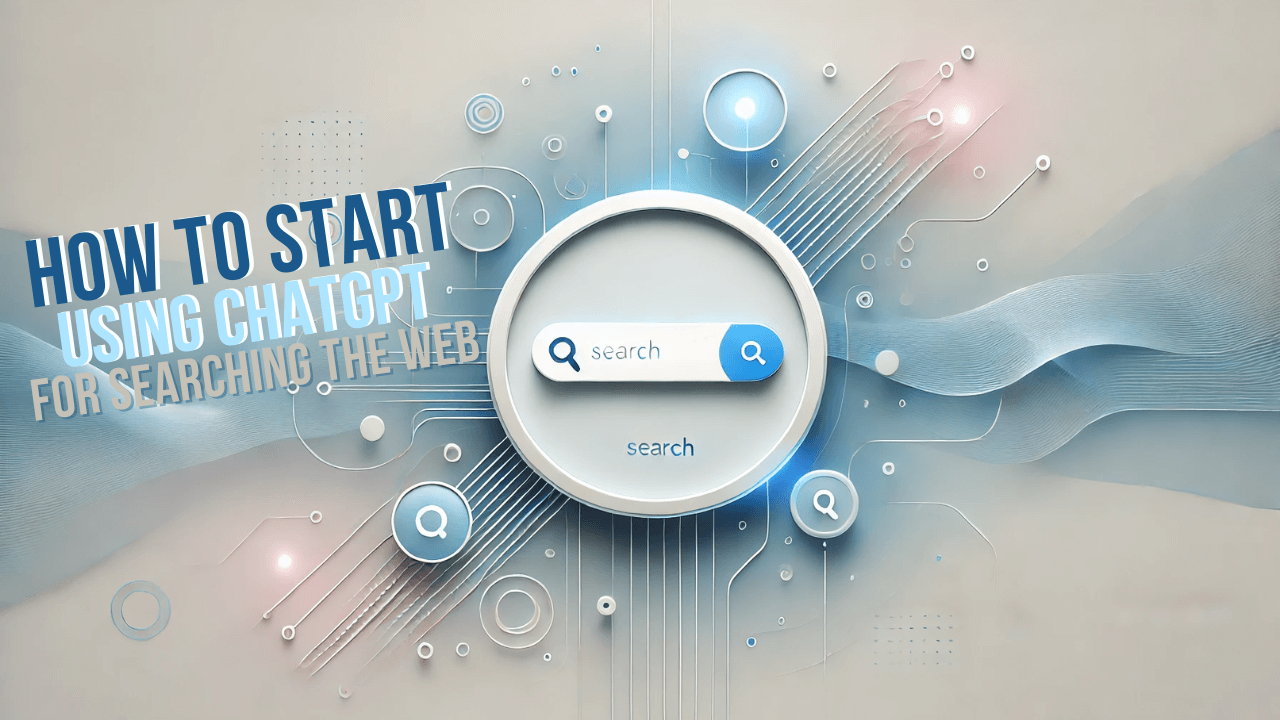 How to Start Using ChatGPT for Searching the Web